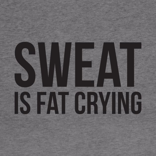 Sweat is fat crying funny gym by RedYolk